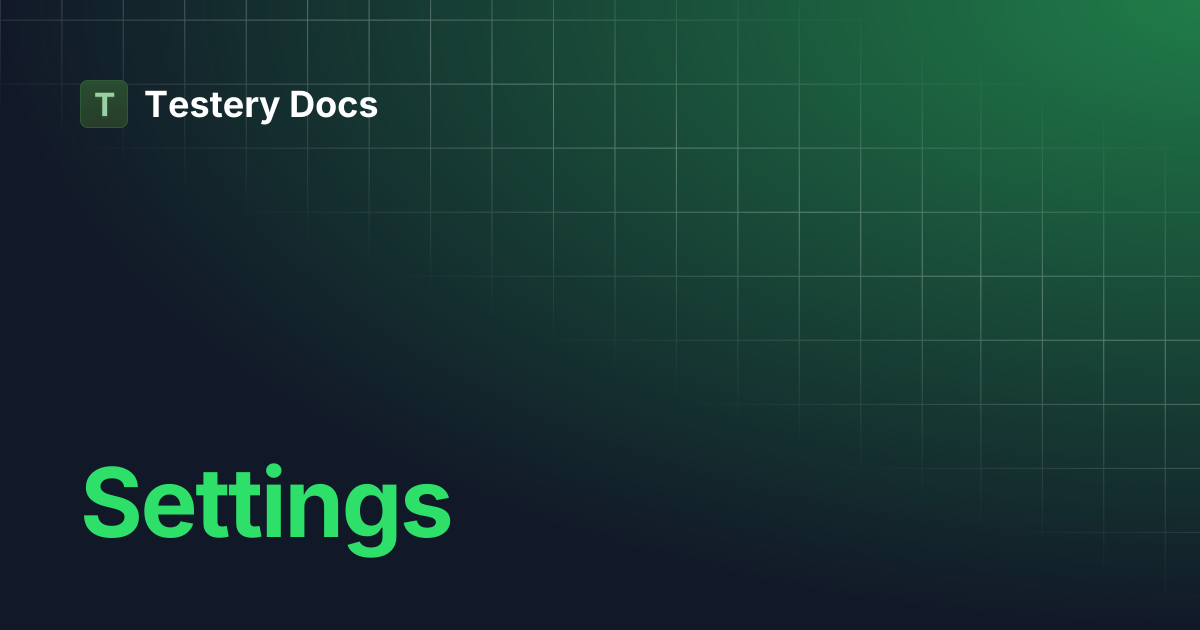 Settings | Testery Docs