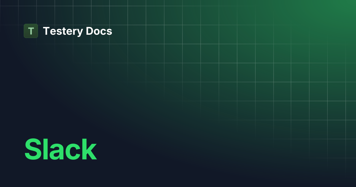 Slack | Testery Docs